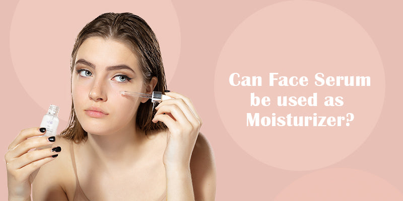 Can Face Serum be used as Moisturizer?